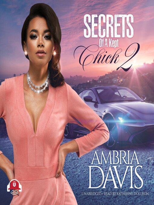 Title details for Secrets of a Kept Chick, Part 2 by Ambria Davis - Available